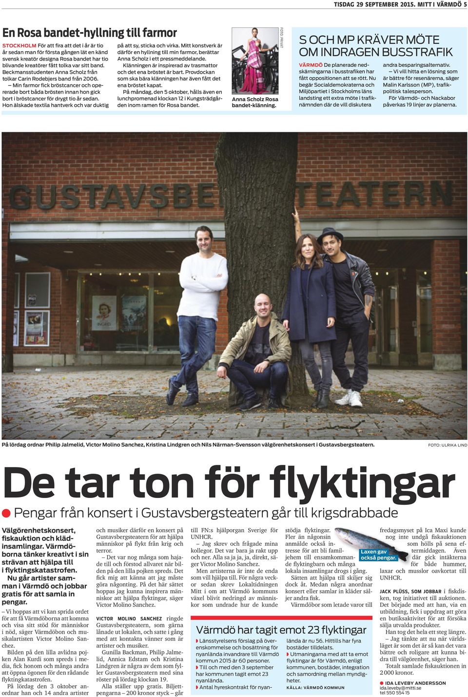 fått tolka var sitt band. Beckmansstudenten Anna Scholz från tolkar Carin Rodebjers band från 2006.