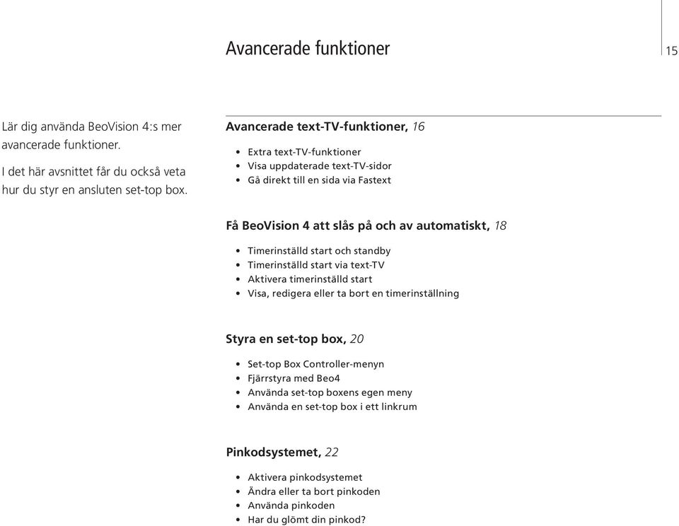 Timerinställd start och standby Timerinställd start via text-tv Aktivera timerinställd start Visa, redigera eller ta bort en timerinställning Styra en set-top box, 20 Set-top Box