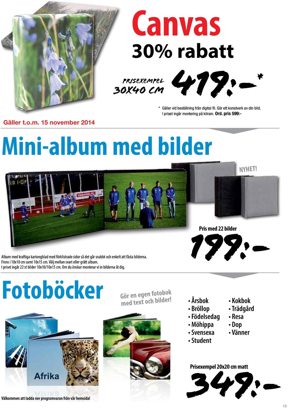 Pris med 22 bilder Fotoböcker Gör en egen fotobok med text och bilder!