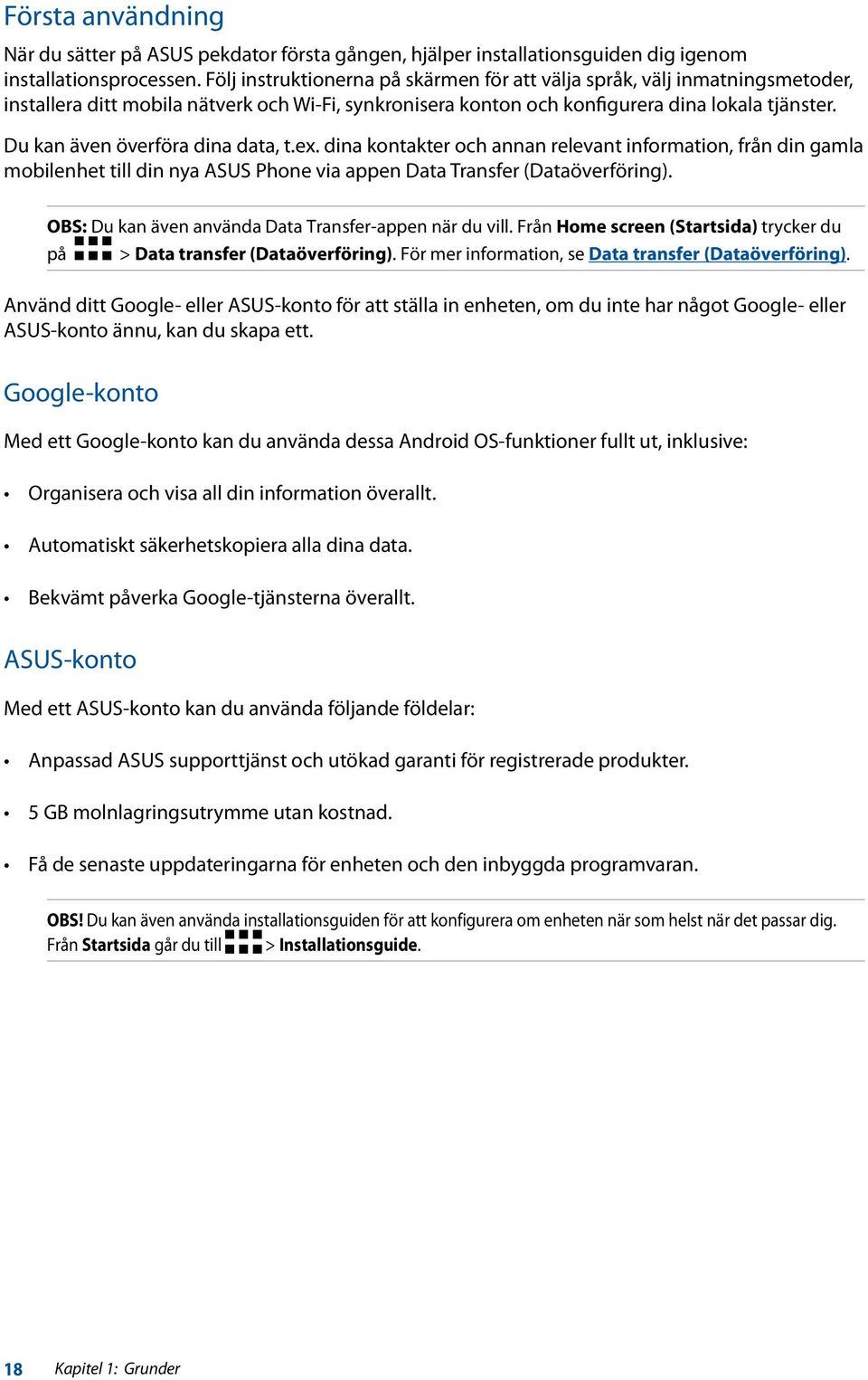 Du kan även överföra dina data, t.ex. dina kontakter och annan relevant information, från din gamla mobilenhet till din nya ASUS Phone via appen Data Transfer (Dataöverföring).