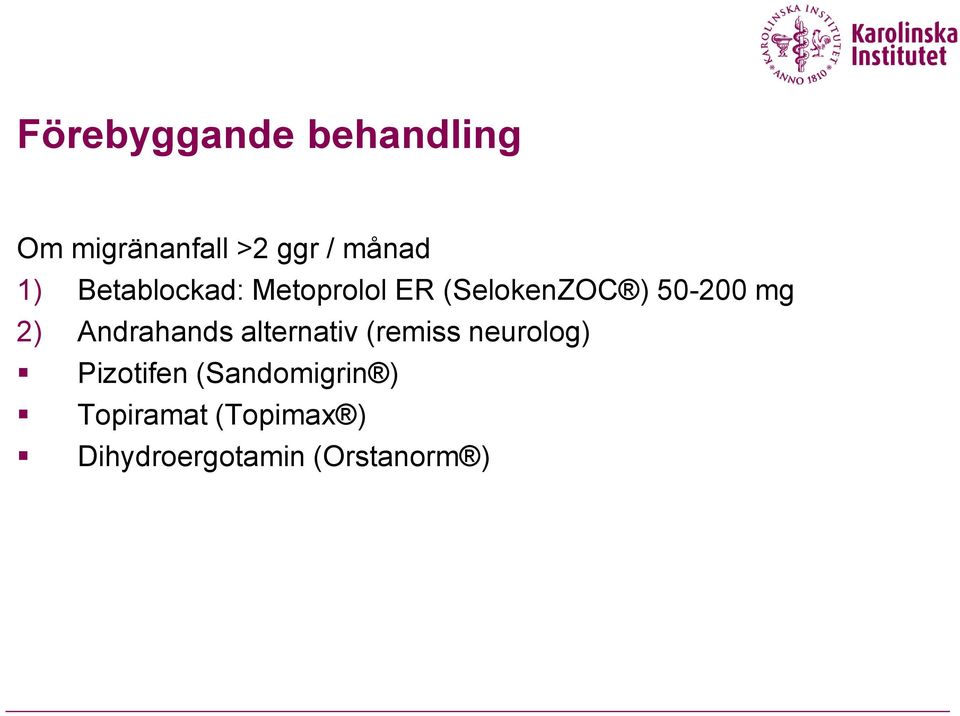 Andrahands alternativ (remiss neurolog) Pizotifen