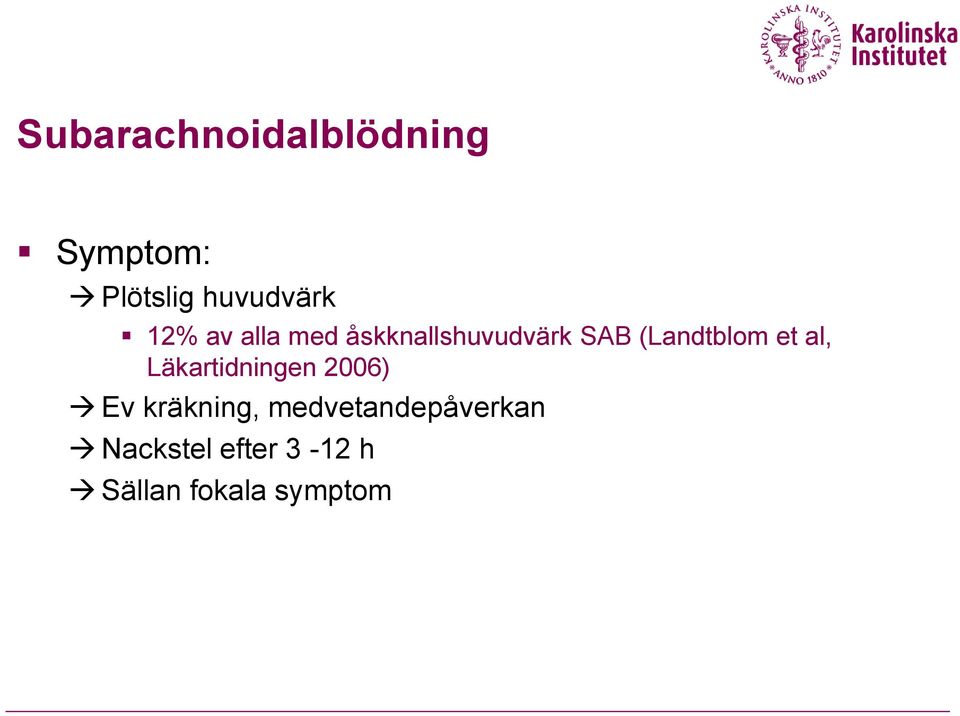 et al, Läkartidningen 2006) Ev kräkning,