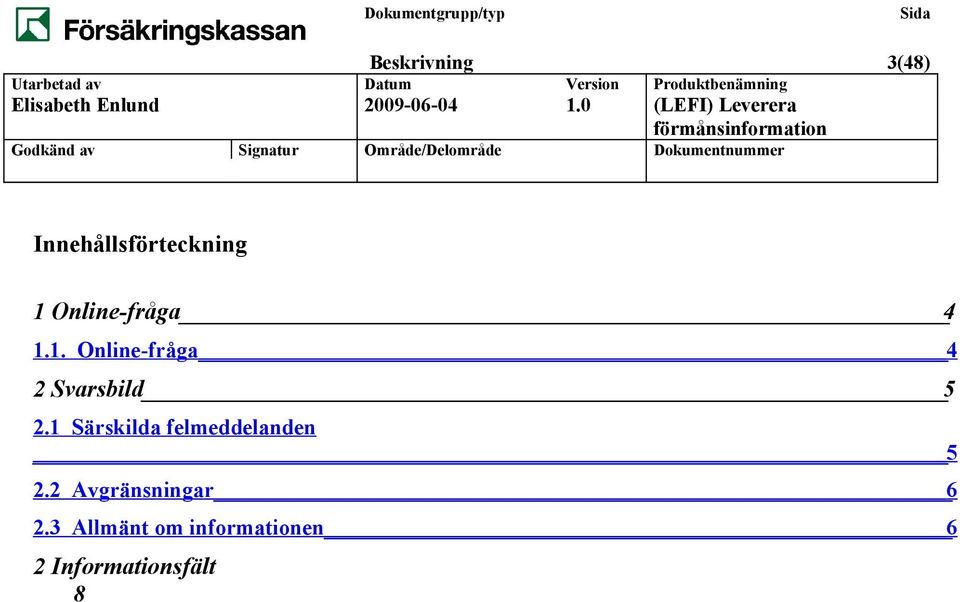 1. Online-fråga 4 2 Svarsbild 5 2.