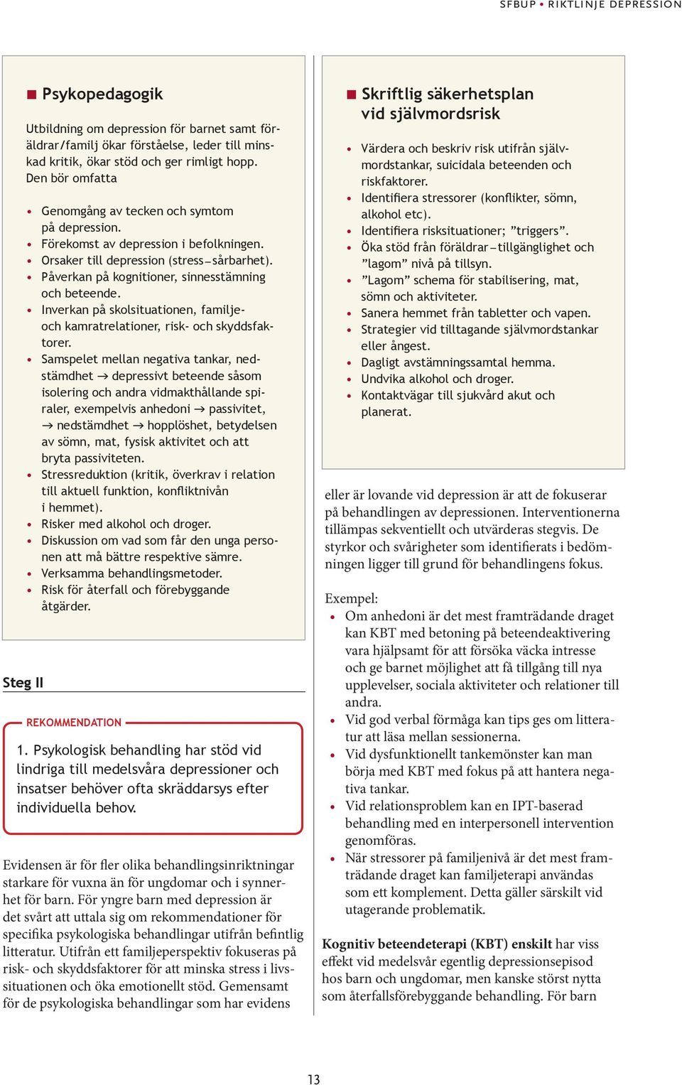 Inverkan på skolsituationen, familjeoch kamratrelationer, risk- och skyddsfaktorer.