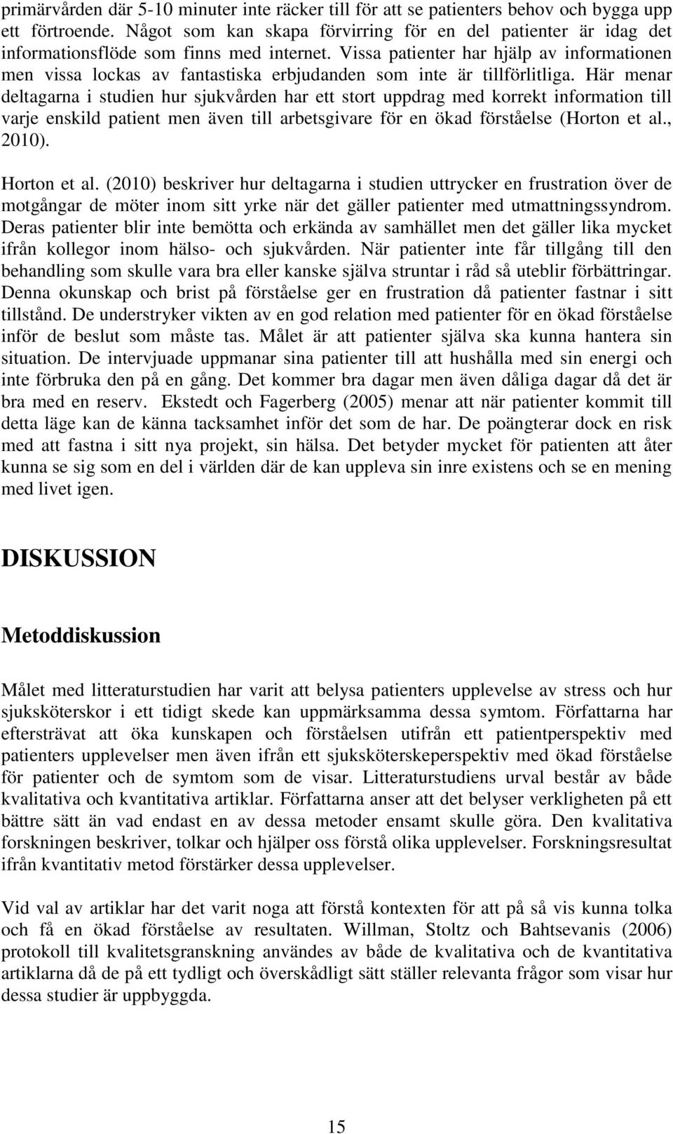 Vissa patienter har hjälp av informationen men vissa lockas av fantastiska erbjudanden som inte är tillförlitliga.