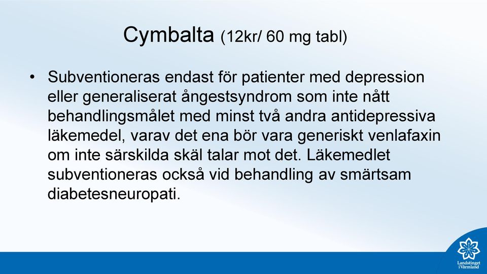 antidepressiva läkemedel, varav det ena bör vara generiskt venlafaxin om inte särskilda