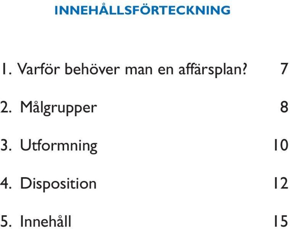 affärsplan? 7 2. Målgrupper 8 3.