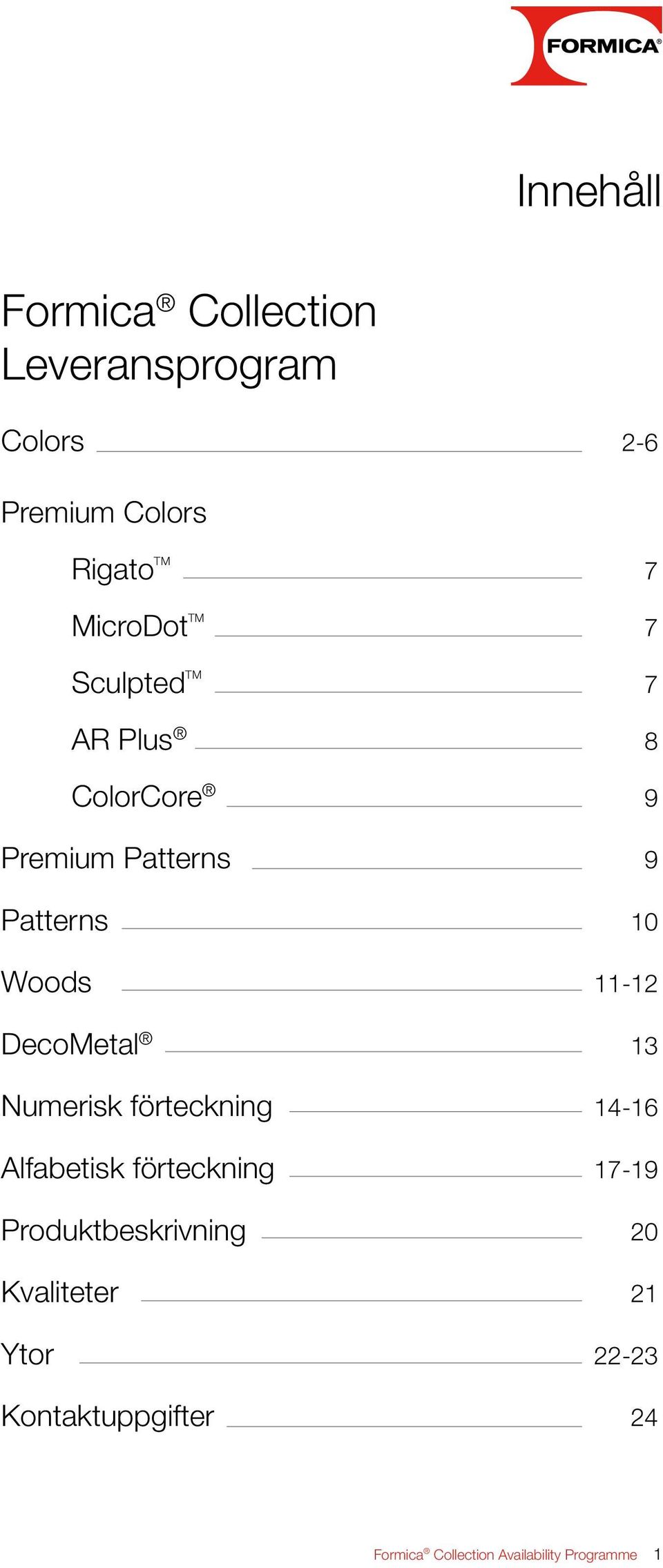 11-12 DecoMetal 13 Numerisk förteckning 14-16 Alfabetisk förteckning 17-19