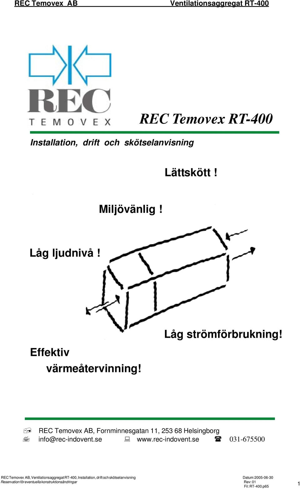 REC Temovex AB, Fornminnesgatan, 253 68 Helsingborg info@rec-indovent.