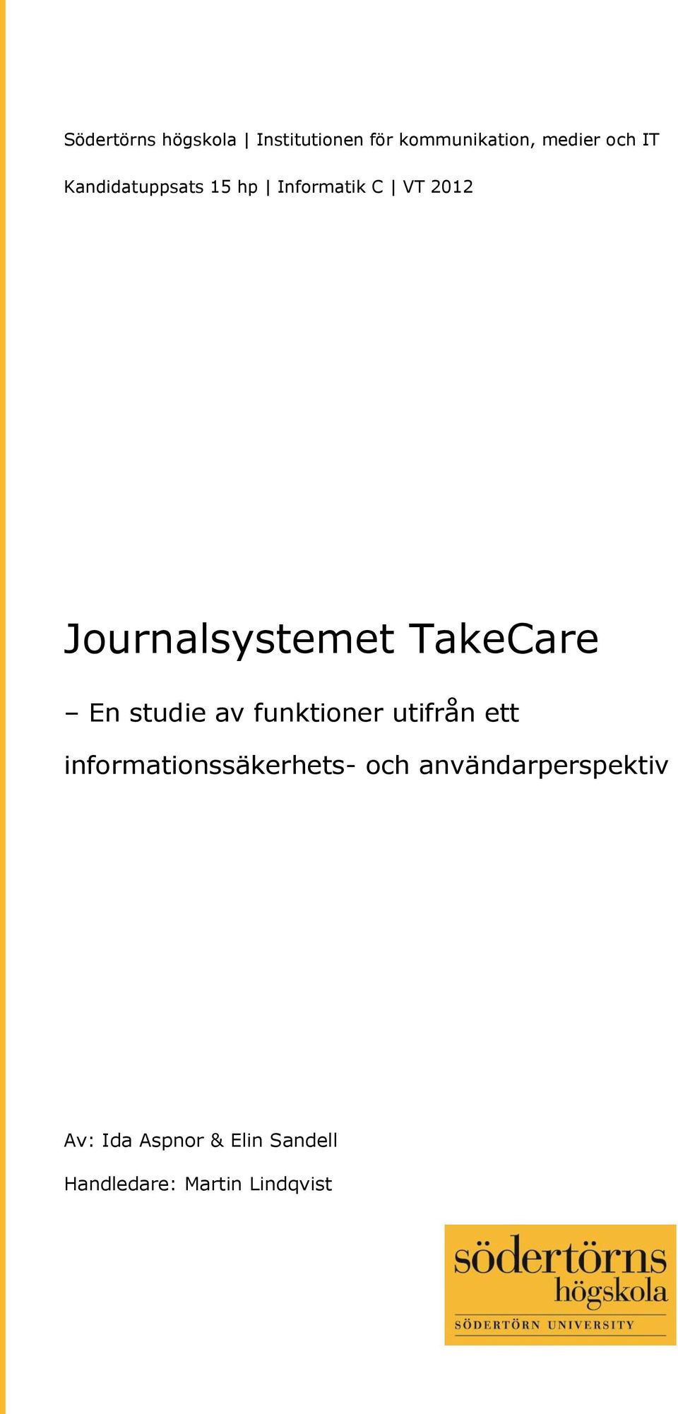 systemvetenskap Journalsystemet TakeCare En studie av funktioner utifrån ett