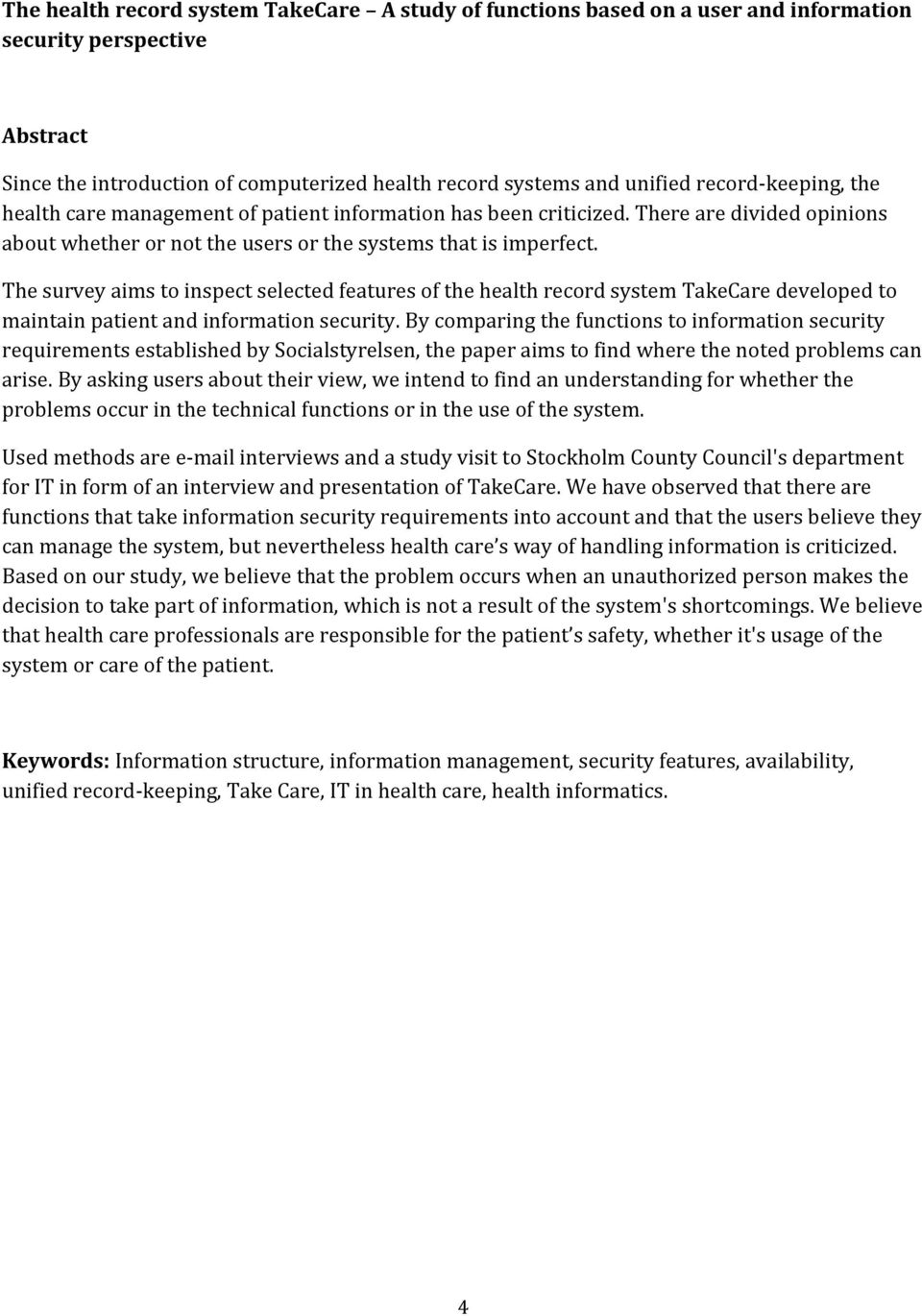 The survey aims to inspect selected features of the health record system TakeCare developed to maintain patient and information security.