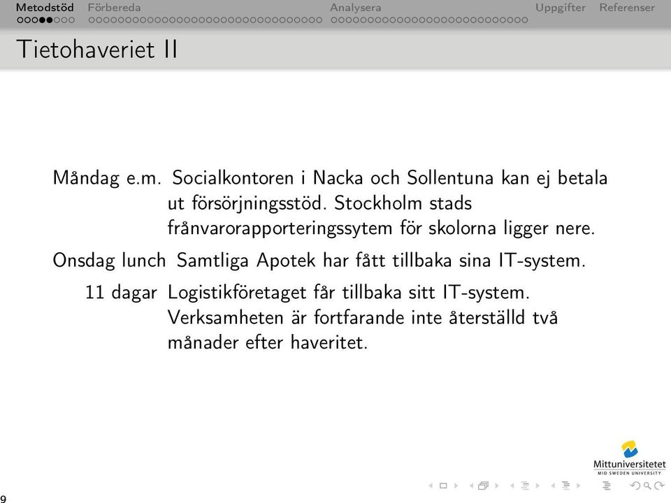 Stockholm stads frånvarorapporteringssytem för skolorna ligger nere.