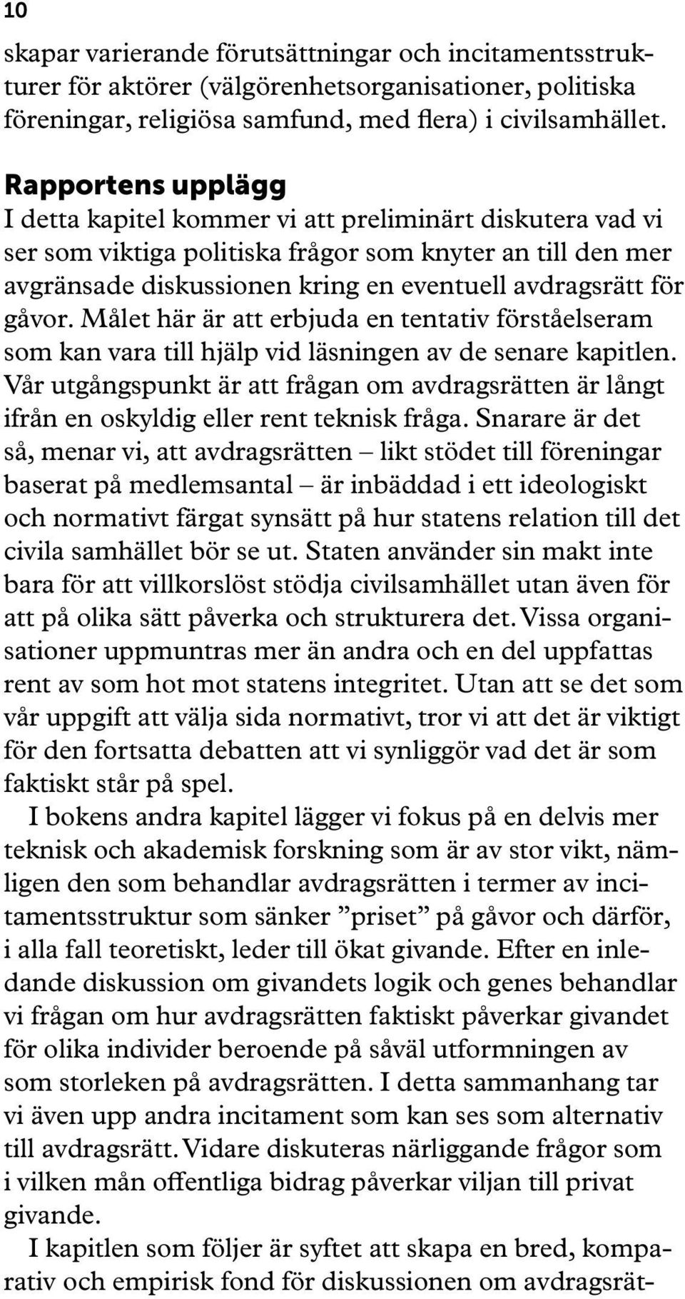 gåvor. Målet här är att erbjuda en tentativ förståelseram som kan vara till hjälp vid läsningen av de senare kapitlen.