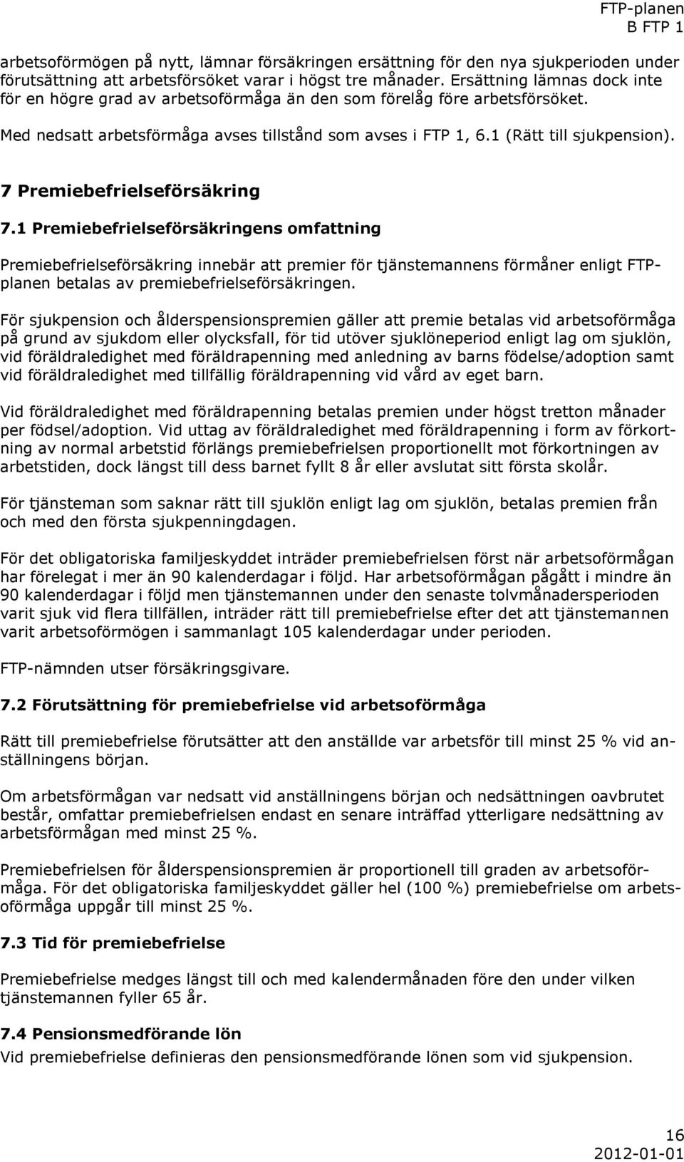 7 Premiebefrielseförsäkring 7.