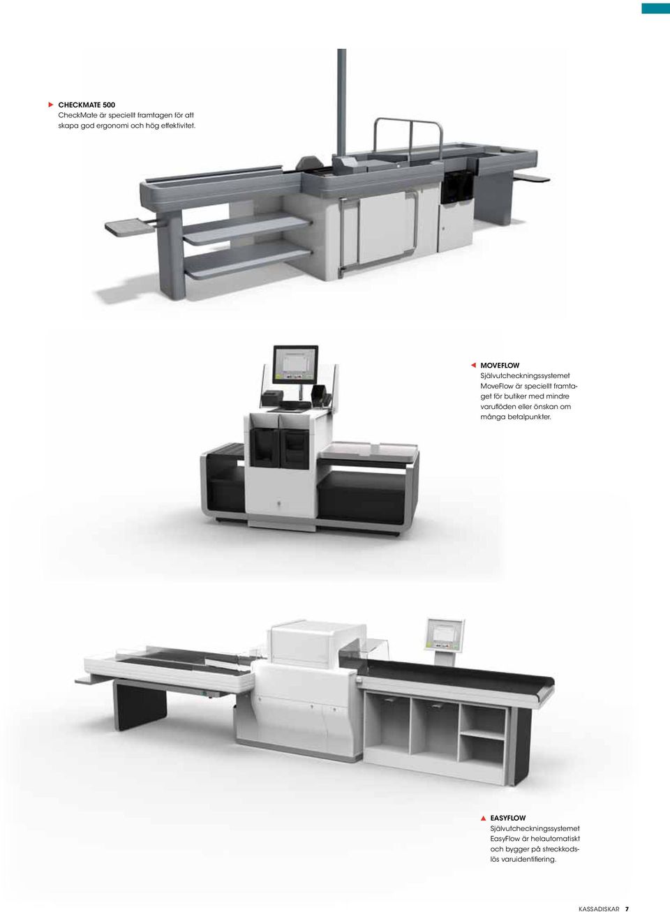 MOVEFLOW Självutcheckningssystemet MoveFlow är speciellt framtaget för butiker med