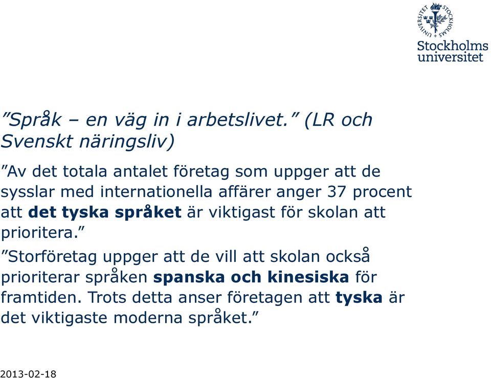 internationella affärer anger 37 procent att det tyska språket är viktigast för skolan att