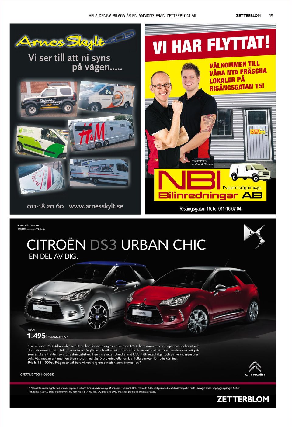 FRÅN Nya Citroën DS3 Urban Chic är allt du kan förvänta dig av en Citroën DS3, bara ännu mer: design som sticker ut och drar blickarna till sig.