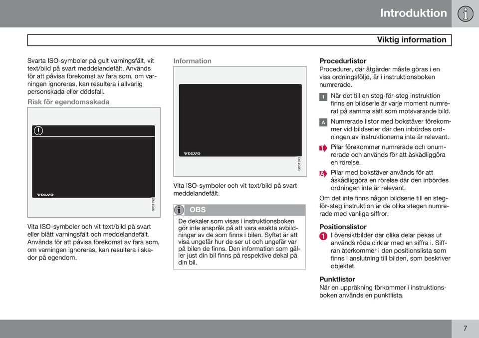 Risk för egendomsskada Vita ISO-symboler och vit text/bild på svart eller blått varningsfält och meddelandefält.