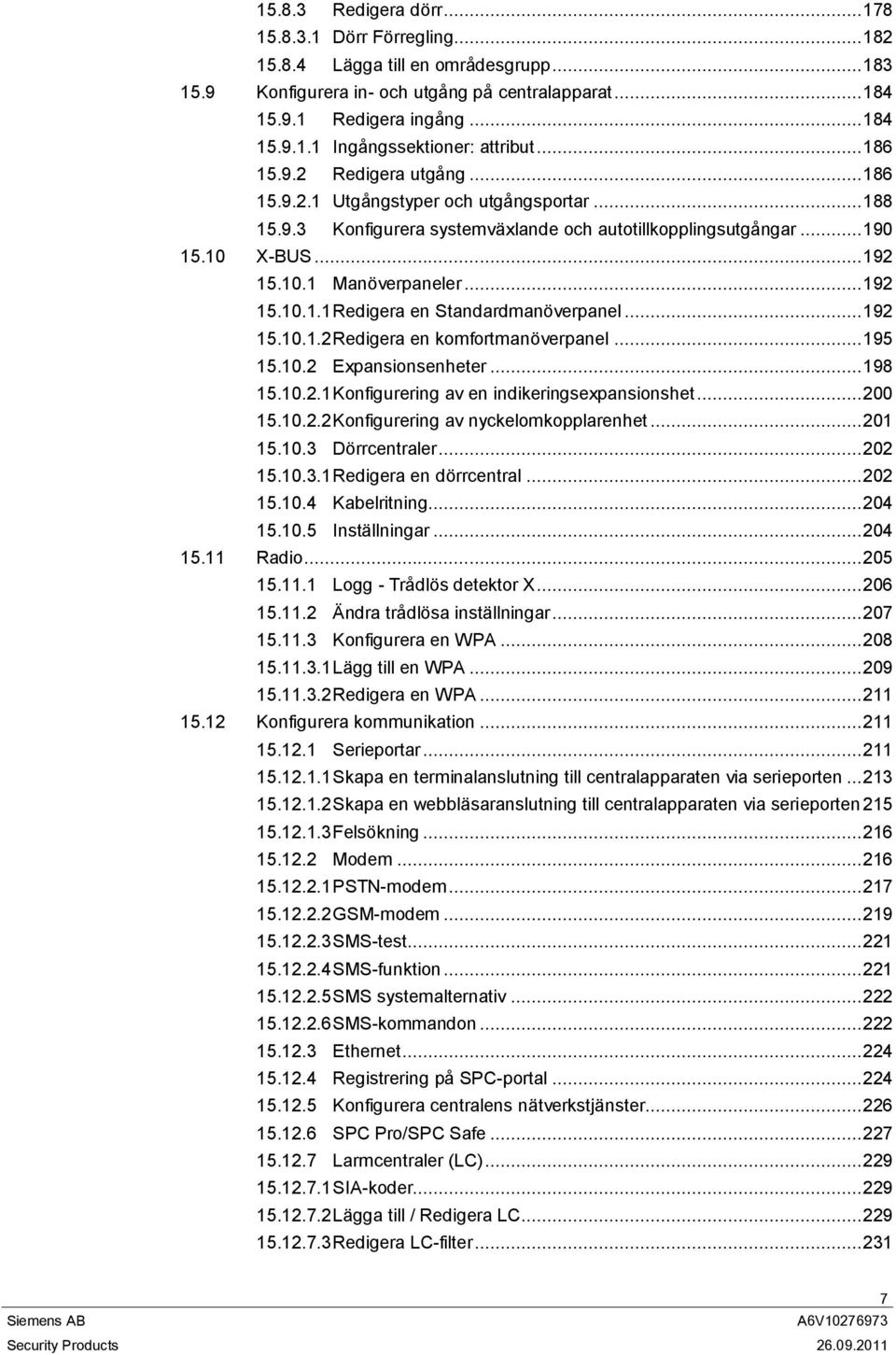 .. 192 15.10.1.1 Redigera en Standardmanöverpanel... 192 15.10.1.2 Redigera en komfortmanöverpanel... 195 15.10.2 Expansionsenheter... 198 15.10.2.1 Konfigurering av en indikeringsexpansionshet.