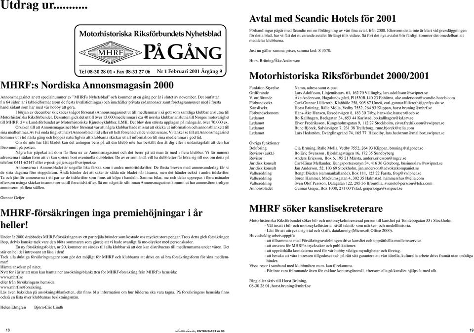 specialnummer av MHRFs Nyhetsblad och kommer ut en gång per år i slutet av november.