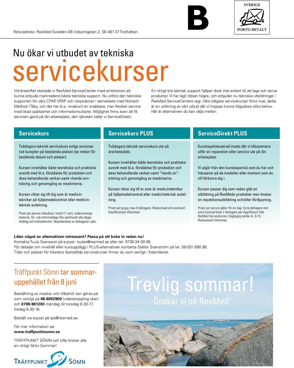 Möjlighet finns även att få servicen gjord på din arbetsplats, den tjänsten kallar vi ServiceDirekt. En riktigt bra teknisk support hjälper dock inte enbart till att laga och serva produkter.