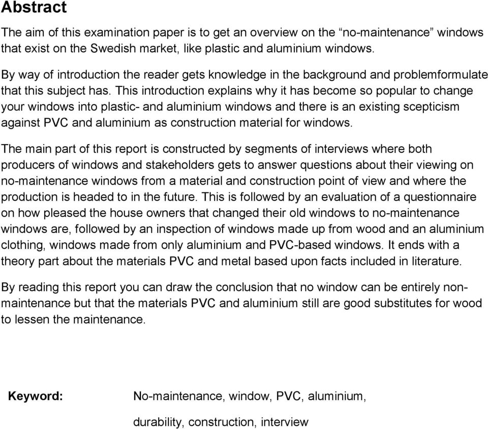 This introduction explains why it has become so popular to change your windows into plastic- and aluminium windows and there is an existing scepticism against PVC and aluminium as construction