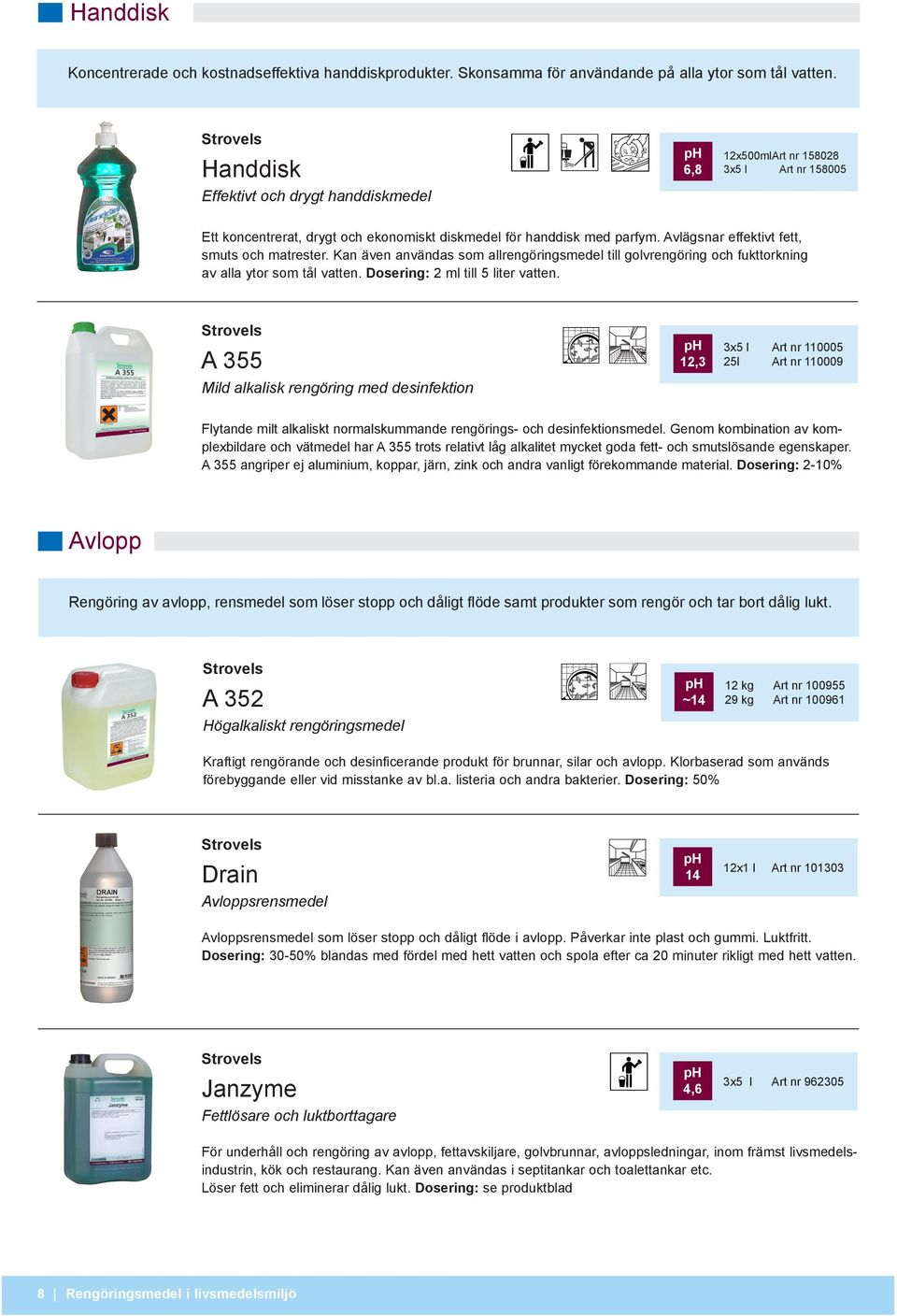 Avlägsnar effektivt fett, smuts och matrester. Kan även användas som allrengöringsmedel till golvrengöring och fukttorkning av alla ytor som tål vatten. Dosering: 2 ml till 5 liter vatten.