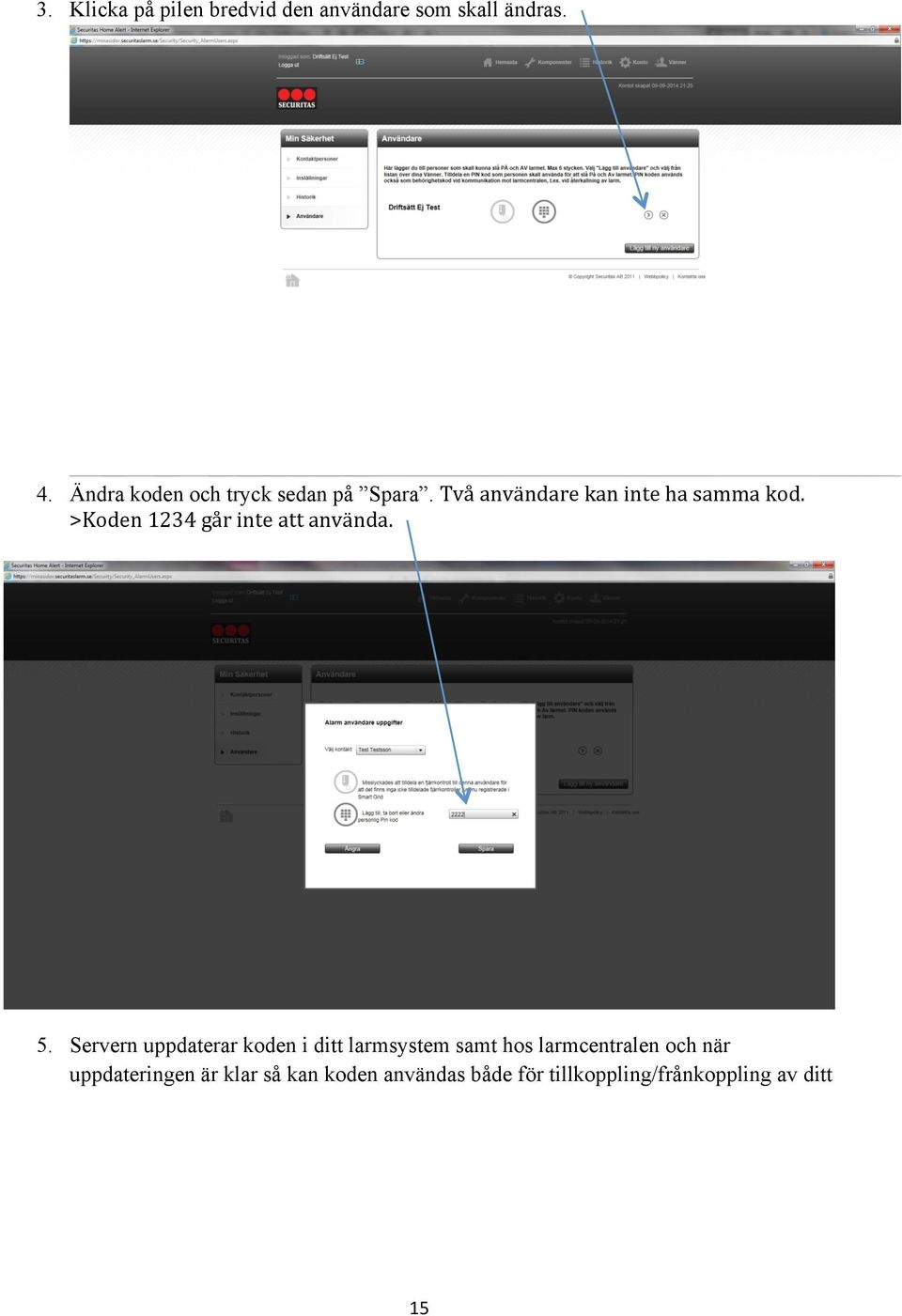 >Koden 1234 går inte att använda. 5.