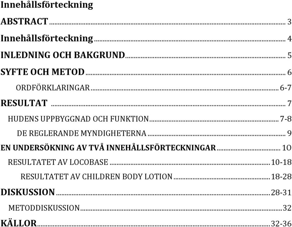 .. 7-8 DE REGLERANDE MYNDIGHETERNA... 9 EN UNDERSÖKNING AV TVÅ INNEHÅLLSFÖRTECKNINGAR.