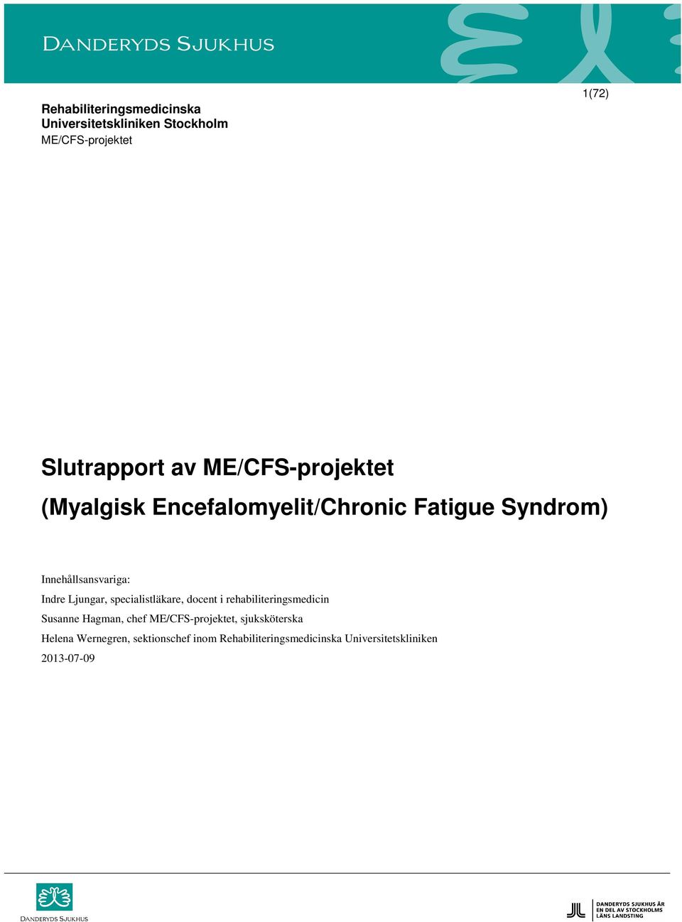 Ljungar, specialistläkare, docent i rehabiliteringsmedicin Susanne Hagman, chef ME/CFS-projektet,