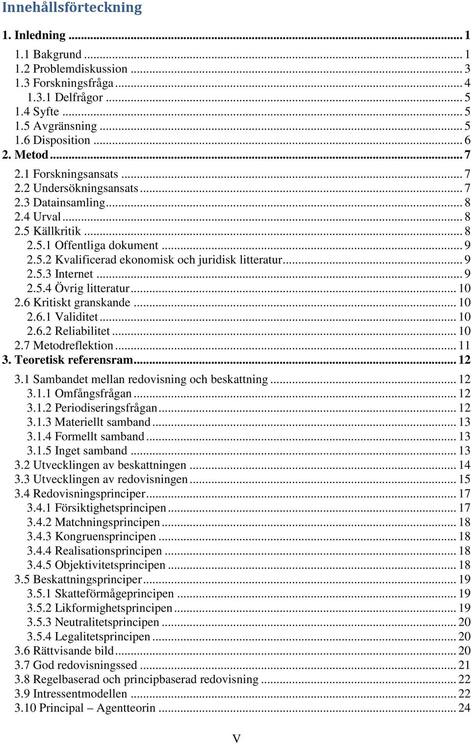 .. 9 2.5.3 Internet... 9 2.5.4 Övrig litteratur... 10 2.6 Kritiskt granskande... 10 2.6.1 Validitet... 10 2.6.2 Reliabilitet... 10 2.7 Metodreflektion... 11 3. Teoretisk referensram... 12 3.