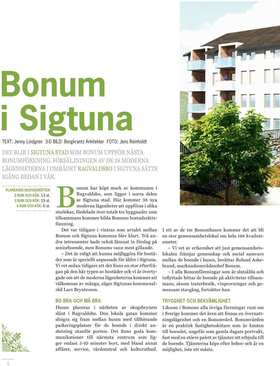 Bonum har köpt mark av kommunen i Ragvaldsbo, som ligger i norra delen av Sigtuna stad.