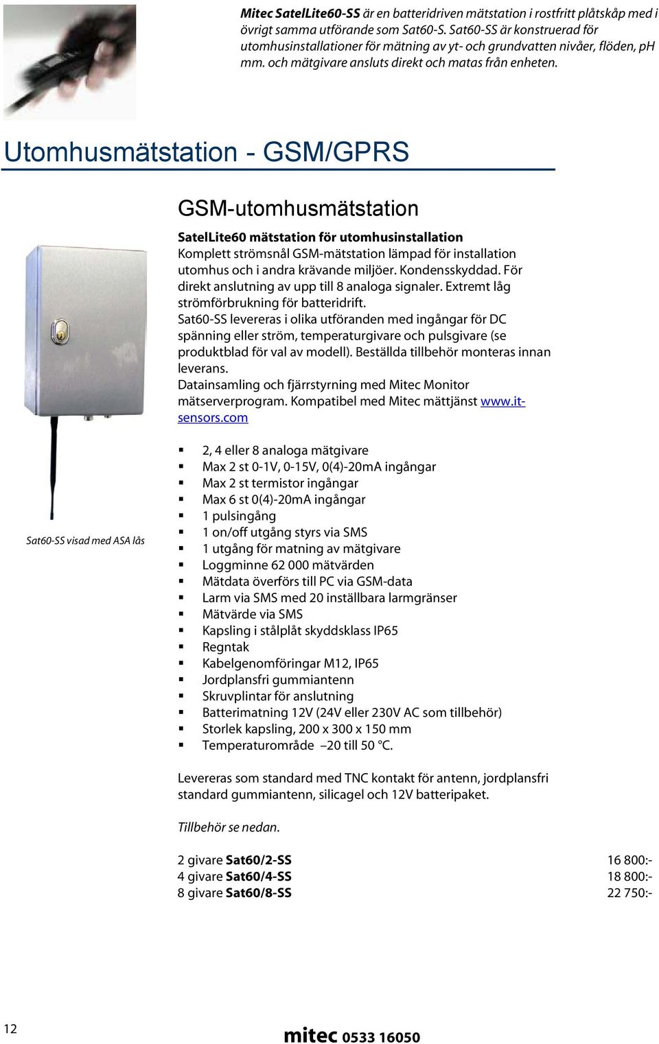 Utomhusmätstation - GSM/GPRS GSM-utomhusmätstation SatelLite60 mätstation för utomhusinstallation Komplett strömsnål GSM-mätstation lämpad för installation utomhus och i andra krävande miljöer.