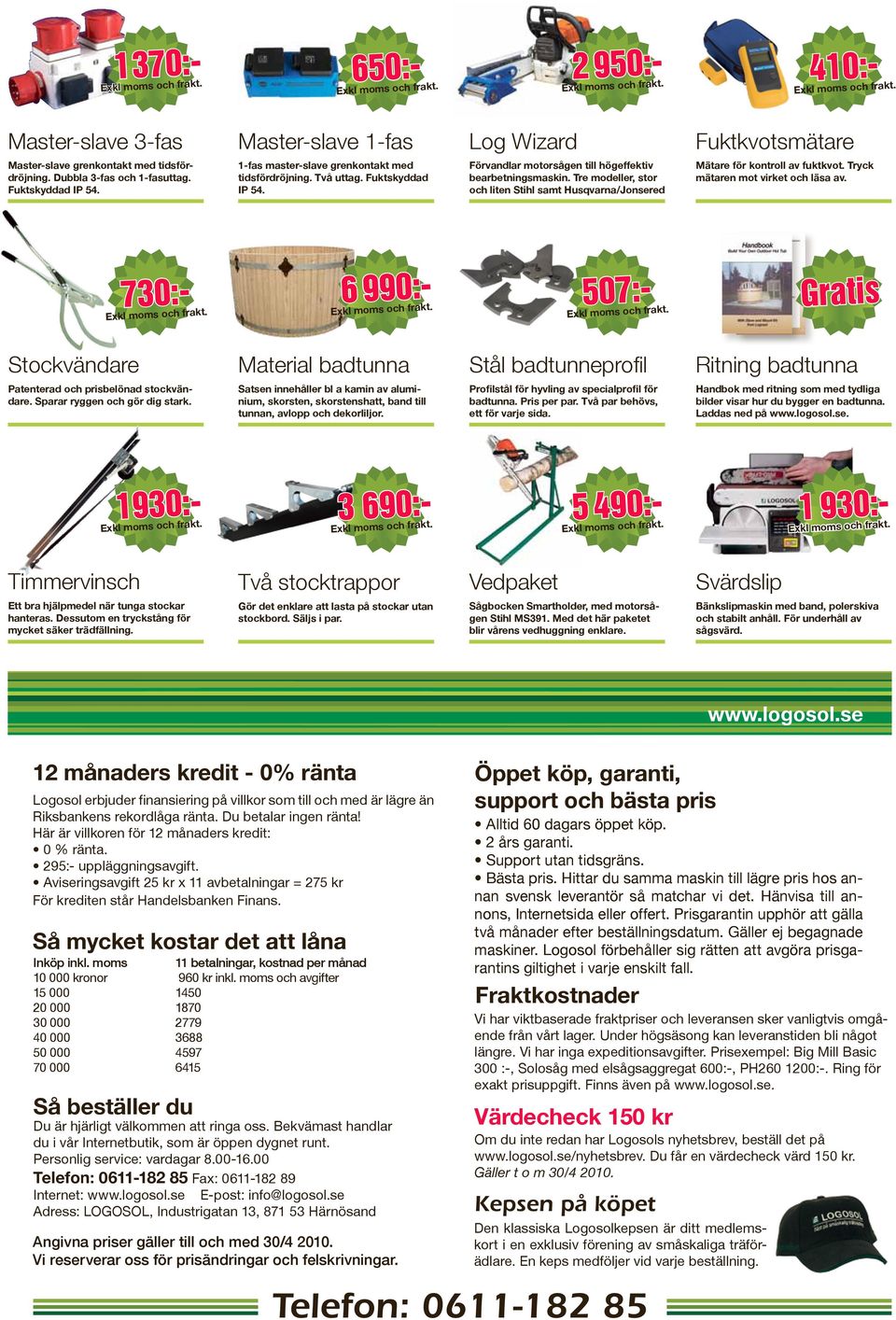 Tre modeller, stor och liten Stihl samt Husqvarna/Jonsered Mätare för kontroll av fuktkvot. Tryck mätaren mot virket och läsa av.