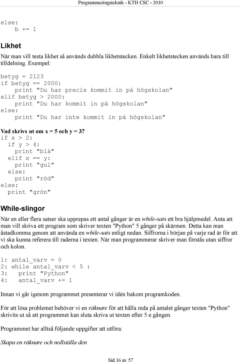 skrivs ut om x = 5 och y = 3?