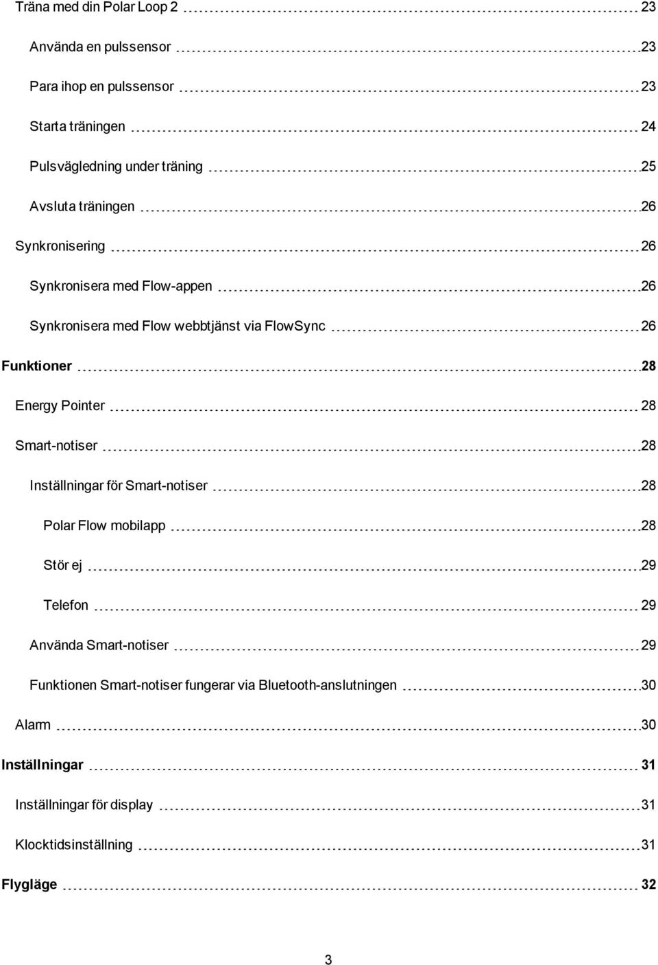 Pointer 28 Smart-notiser 28 Inställningar för Smart-notiser 28 Polar Flow mobilapp 28 Stör ej 29 Telefon 29 Använda Smart-notiser 29