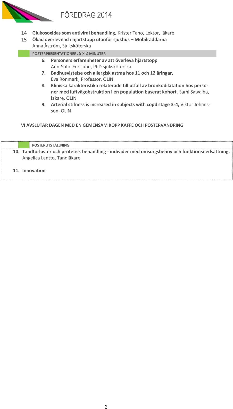 Kliniska karakteristika relaterade till utfall av bronkodilatation hos personer med luftvägobstruktion i en population baserat kohort, Sami Sawalha, läkare, OLIN 9.