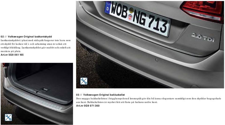 nr 5G9 061 195 02 03 // Volkswagen Original bakluckelist Den snygga bakluckelisten i högglanspolerad kromoptik gör din bil ännu