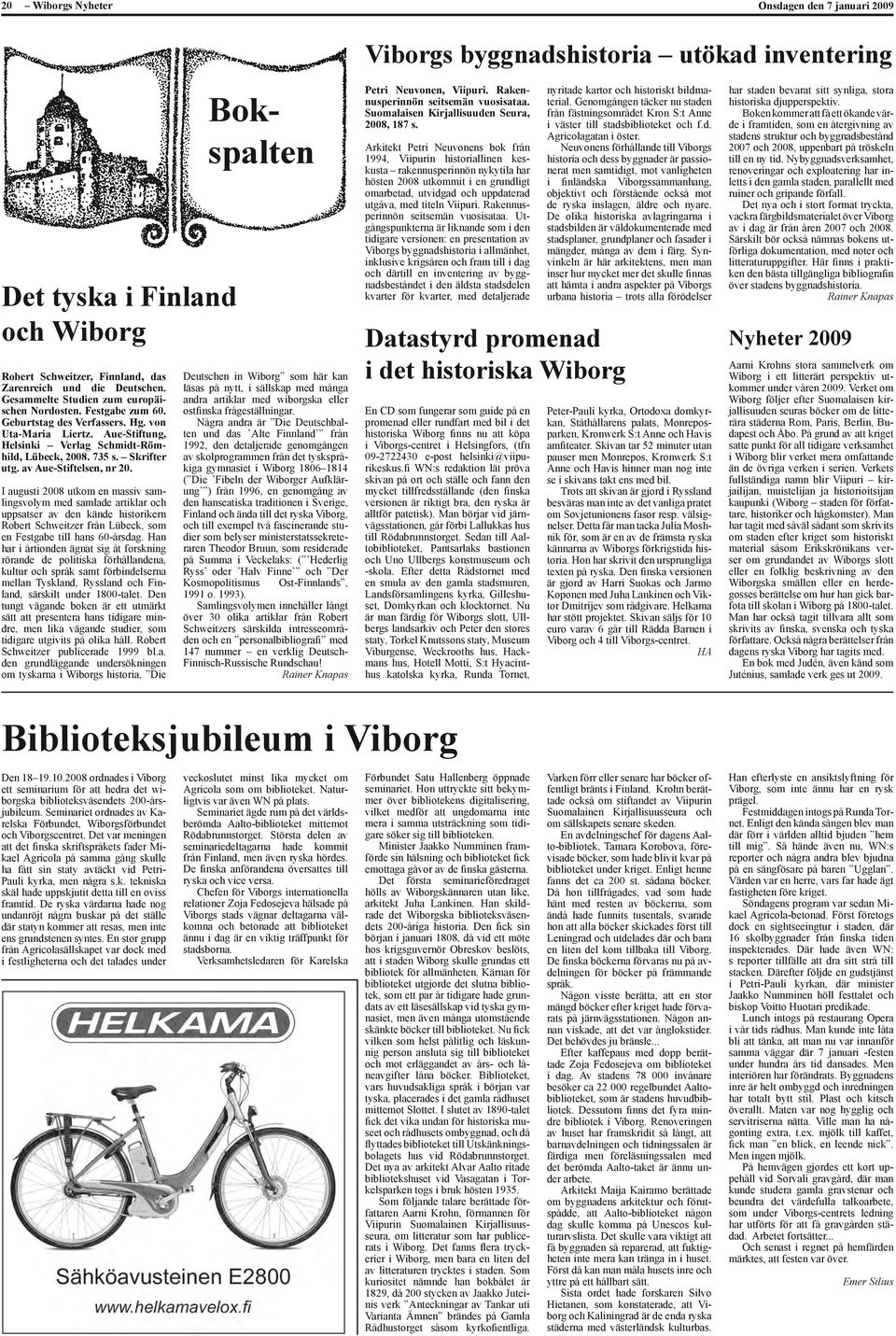 I augusti 2008 utkom en massiv samlingsvolym med samlade artiklar och uppsatser av den kände historikern Robert Schweitzer från Lübeck, som en Festgabe till hans 60-årsdag.