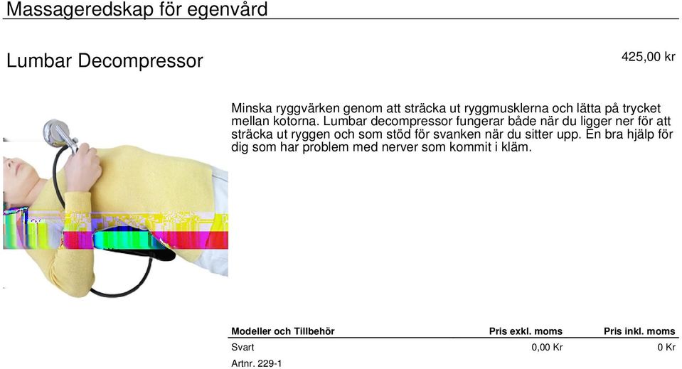 Lumbar decompressor fungerar både när du ligger ner för att sträcka ut ryggen och som stöd