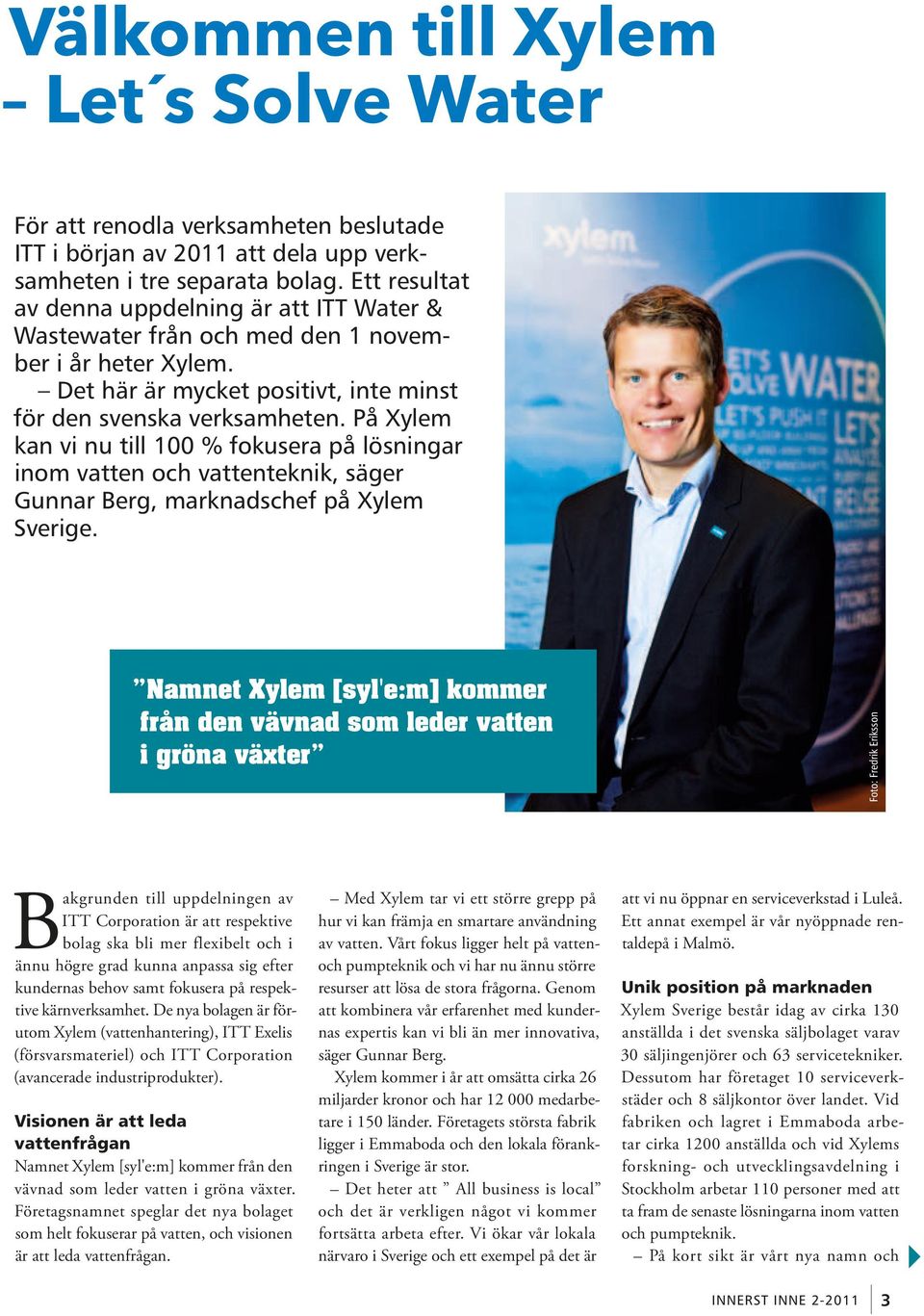 På Xylem kan vi nu till 100 % fokusera på lösningar inom vatten och vattenteknik, säger Gunnar Berg, marknadschef på Xylem Sverige.