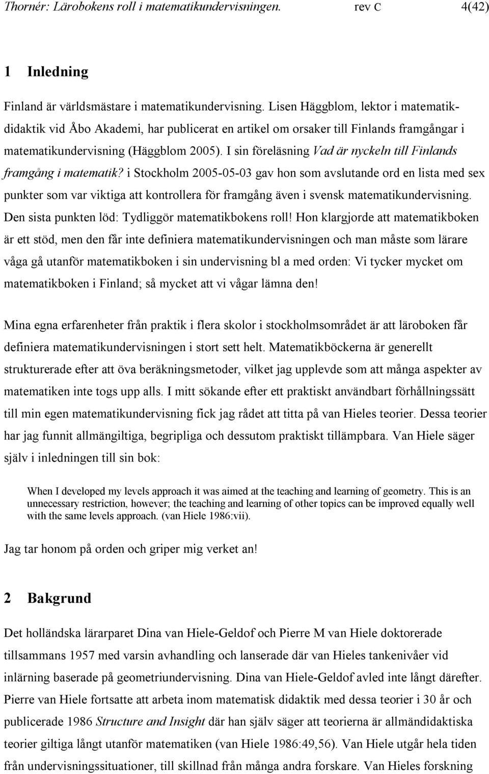 I sin föreläsning Vad är nyckeln till Finlands framgång i matematik?