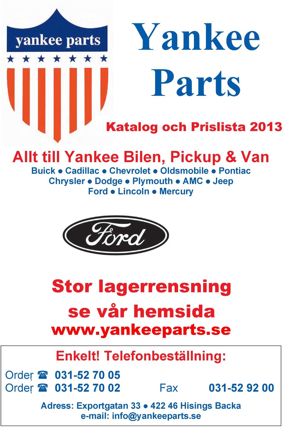 lagerrensning se vår hemsida www.yankeeparts.se Enkelt!