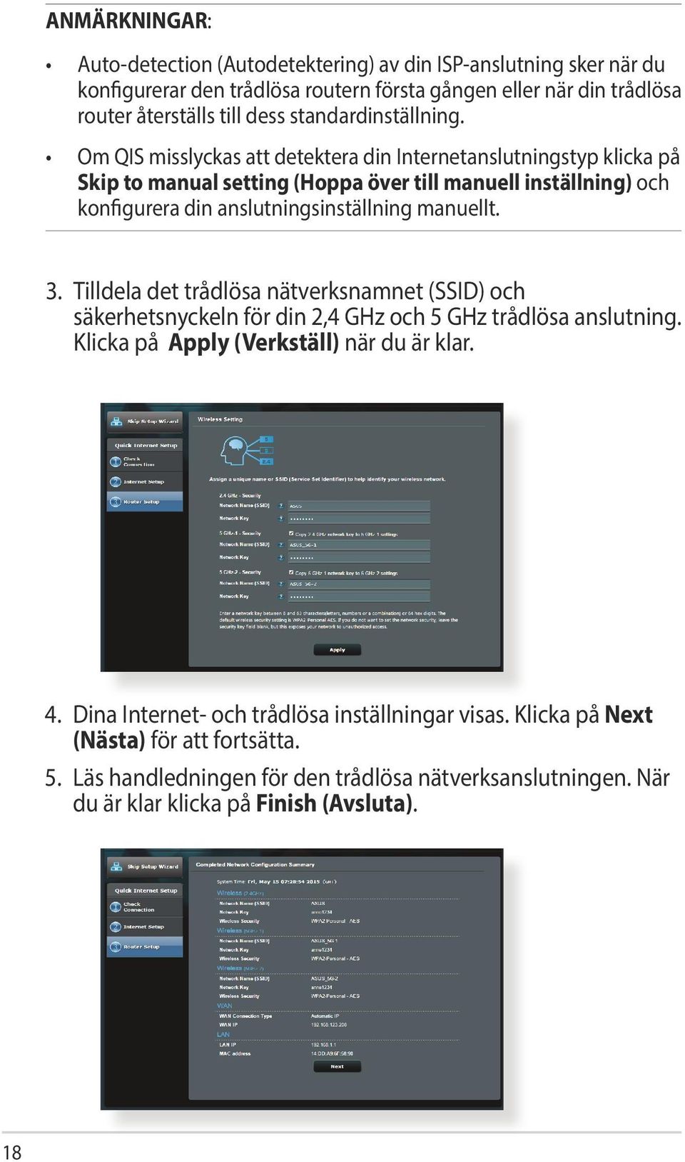 Om QIS misslyckas att detektera din Internetanslutningstyp klicka på Skip to manual setting (Hoppa över till manuell inställning) och konfigurera din anslutningsinställning manuellt. 3.