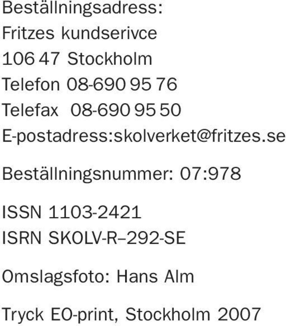 E-postadress:skolverket@fritzes.