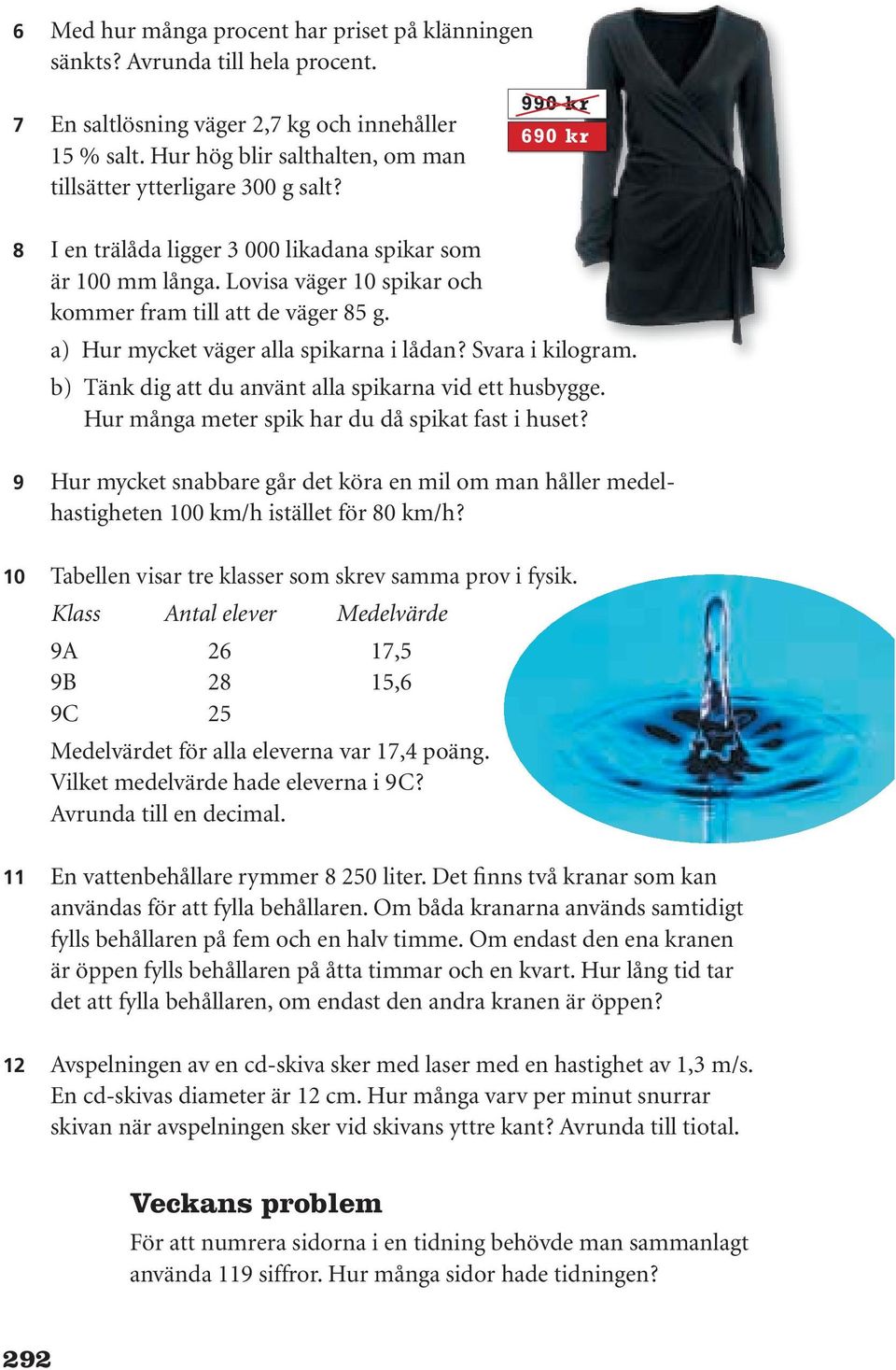 Lovisa väger 10 spikar och kommer fram till att de väger 85 g. a) Hur mycket väger alla spikarna i lådan? Svara i kilogram. b) Tänk dig att du använt alla spikarna vid ett husbygge.