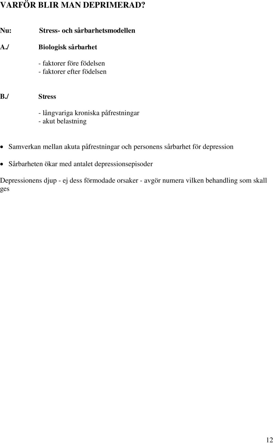 / Stress - långvariga kroniska påfrestningar - akut belastning Samverkan mellan akuta påfrestningar och