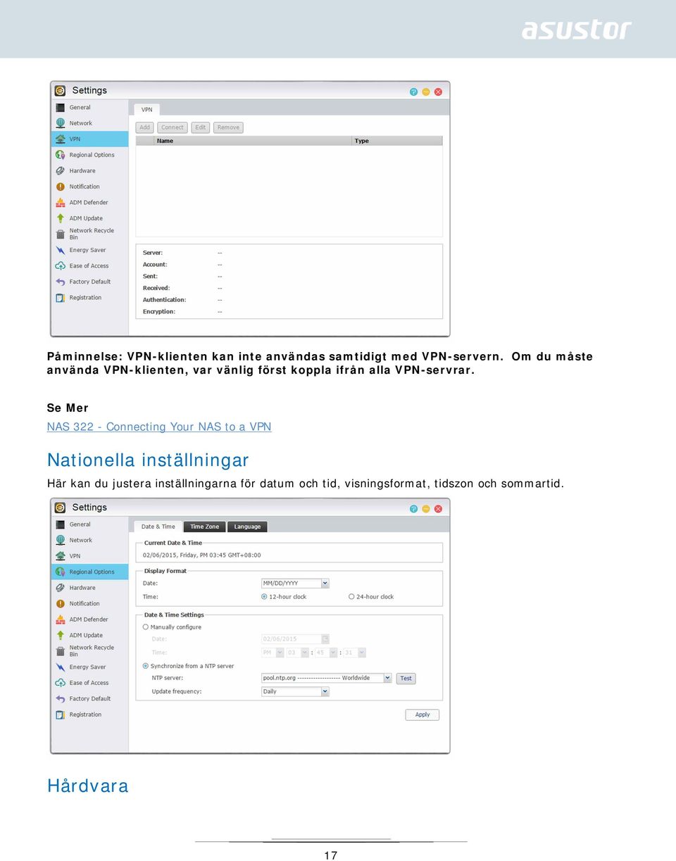 Se Mer NAS 322 - Connecting Your NAS to a VPN Nationella inställningar Här kan du