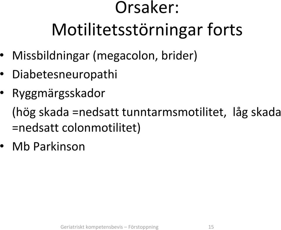 (hög skada =nedsatt tunntarmsmotilitet, låg skada =nedsatt