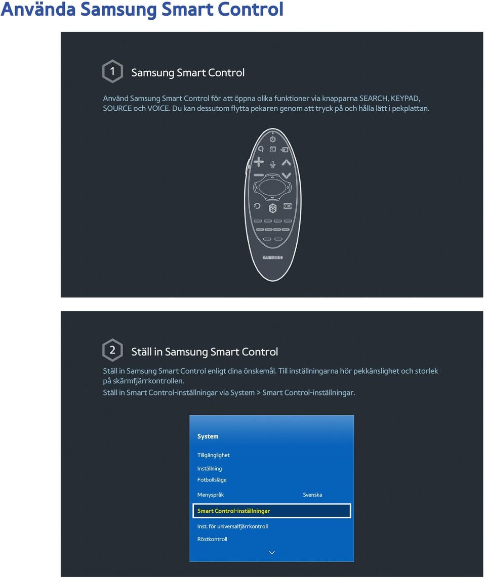 Ställ in Samsung Smart Control Ställ in Samsung Smart Control enligt dina önskemål.